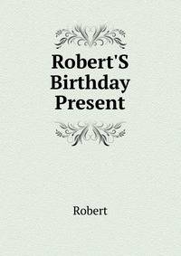 Robert'S Birthday Present