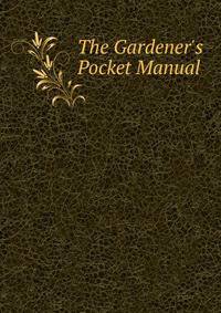 The Gardener's Pocket Manual