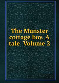The Munster cottage boy. A tale Volume 2