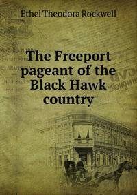The Freeport pageant of the Black Hawk country