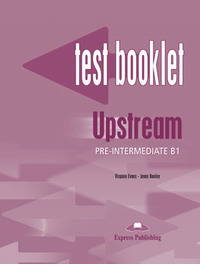 Upstream Pre-Intermediate B1. Test Booklet. Pre-Intermediate. Сборник тестовых заданий и упражнений