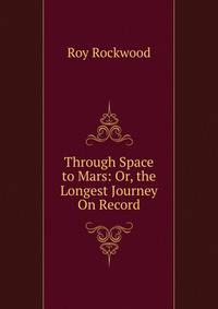 Through Space to Mars: Or, the Longest Journey On Record