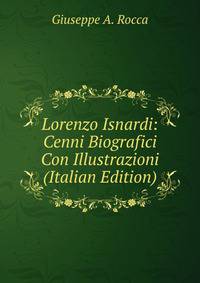 Lorenzo Isnardi: Cenni Biografici Con Illustrazioni (Italian Edition)