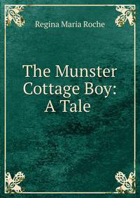 The Munster Cottage Boy: A Tale .