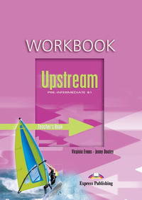 Upstream Pre-Intermediate B1. Workbook (Teacher's - overprinted). Pre-Intermediate. Книга для учителя к рабочей тетради