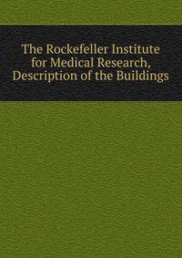 The Rockefeller Institute for Medical Research, Description of the Buildings