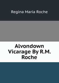 Alvondown Vicarage By R.M. Roche.