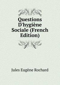 Questions D'hygi?ne Sociale (French Edition)