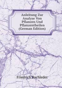 Anleitung Zur Analyse Von Pflanzen Und Pflanzentheilen (German Edition)