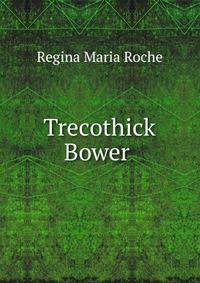 Trecothick Bower .