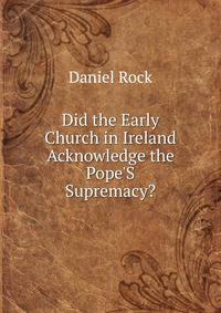 Did the Early Church in Ireland Acknowledge the Pope'S Supremacy?
