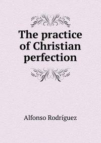The practice of Christian perfection