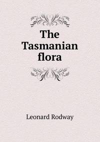 The Tasmanian flora