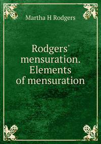 Rodgers' mensuration. Elements of mensuration