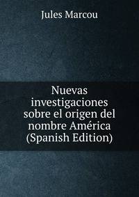Nuevas investigaciones sobre el origen del nombre America (Spanish Edition)