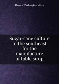 Sugar-cane culture in the southeast for the manufacture of table sirup