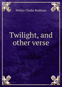 Twilight, and other verse