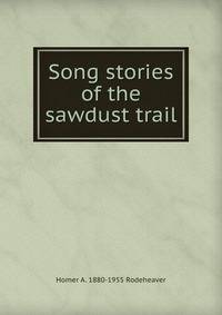 Song stories of the sawdust trail