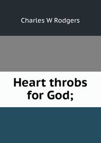 Heart throbs for God;