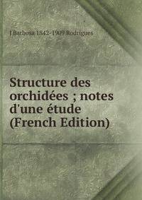 Structure des orchid?es ; notes d'une ?tude (French Edition)