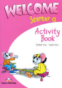 Welcome Starter a. Activity Book. Beginner. Рабочая тетрадь