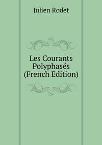 Les Courants Polyphases (French Edition)