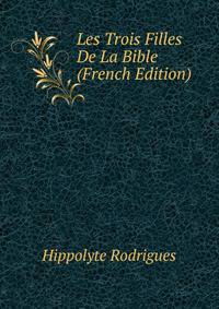 Les Trois Filles De La Bible (French Edition)