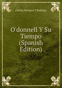 O'donnell Y Su Tiempo (Spanish Edition)