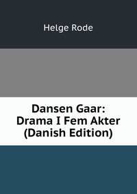 Dansen Gaar: Drama I Fem Akter (Danish Edition)