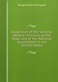 Expansion of the "General Welfare" Function of the State and of the National Government in the United States
