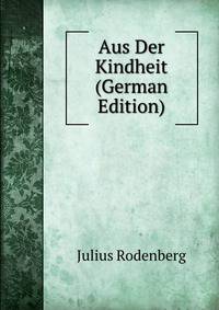 Aus Der Kindheit (German Edition)
