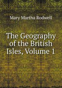 The Geography of the British Isles, Volume 1