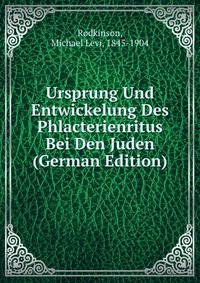 Ursprung Und Entwickelung Des Phlacterienritus Bei Den Juden (German Edition)