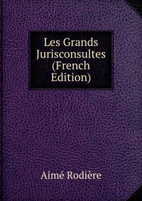 Les Grands Jurisconsultes (French Edition)