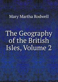 The Geography of the British Isles, Volume 2