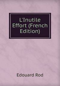 L'Inutile Effort (French Edition)