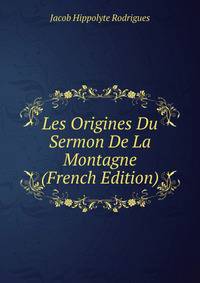 Les Origines Du Sermon De La Montagne (French Edition)