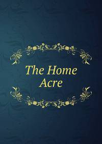 The Home Acre