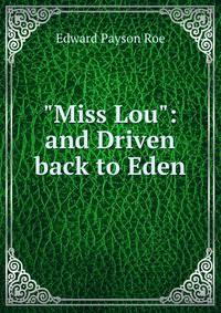 "Miss Lou": and Driven back to Eden