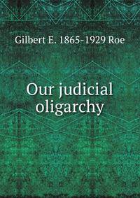 Our judicial oligarchy