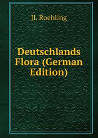 Deutschlands Flora (German Edition)
