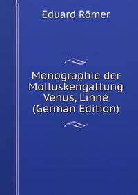 Monographie der Molluskengattung Venus, Linne (German Edition)