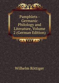 Pamphlets - Germanic Philology and Literature, Volume 2 (German Edition)