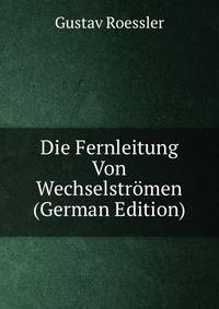 Die Fernleitung Von Wechselstromen (German Edition)