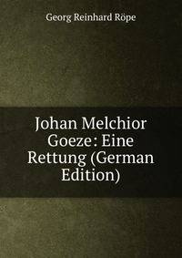 Johan Melchior Goeze: Eine Rettung (German Edition)