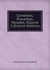 Comedies, Proverbes, Parades, Volume 2 (French Edition)