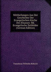 Mittheilungen Aus Der Geschichte Der Evangelischen Kirche Des Elsasses: Bd. Evangelische Zeitbilder (German Edition)