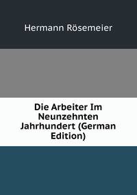 Die Arbeiter Im Neunzehnten Jahrhundert (German Edition)