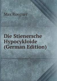 Die Stienersche Hypocykloide (German Edition)