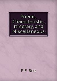Poems, Characteristic, Itinerary, and Miscellaneous
